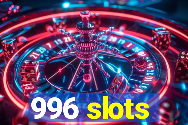 996 slots
